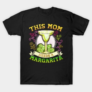 This Mom Needs A Margarita T-Shirt